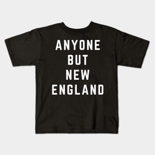 Anyone But New England Patriots Kids T-Shirt
